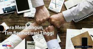 Cara Membangun Tim Bermotivasi Tinggi