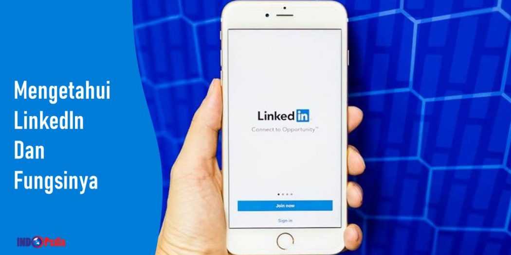 Apa Itu LinkedIn Dan Bagaimana Cara Menggunakannya?